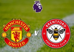 Nhận định, dự đoán tỷ số MU vs Brentford, 21h00 ngày 19/10 - Vòng 8 Ngoại hạng Anh